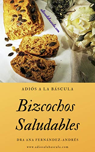 Bizcochos Saludables: Adiós a la Báscula -Dra. Ana Fernández-Andrés