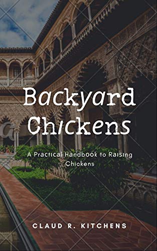 Bасkуаrd Chісkеnѕ: A Prасtісаl Hаndbооk to Rаіѕіng Chickens (English Edition)