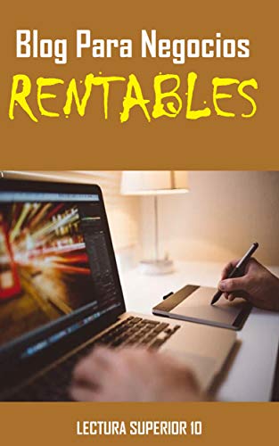 Blog Para Negocios Rentables: Libro Blog Para Negocios Rentables (Ganar Dinero)