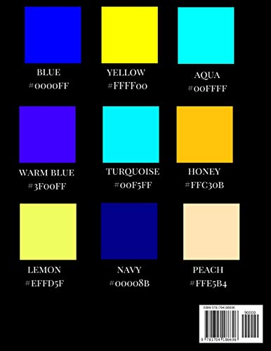 Blue and Yellow Color Palette Shades Chart: A Reference Coffee Table Picture Fashion Art Style Guidebook with over 350 Color Hex Code Names, ... Artists Colorists Teachers Students.