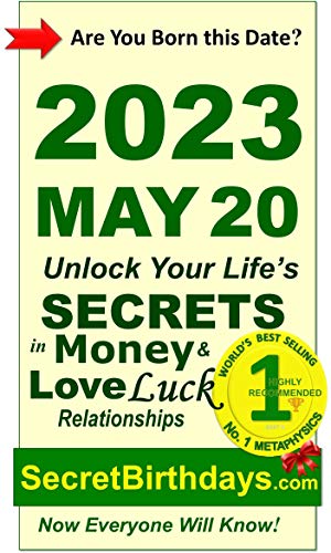 Born 2023 May 20? Your Birthday Secrets to Money, Love Relationships Luck: Fortune Telling Self-Help: Numerology, Horoscope, Astrology, Zodiac, Destiny ... Metaphysics (20230520) (English Edition)