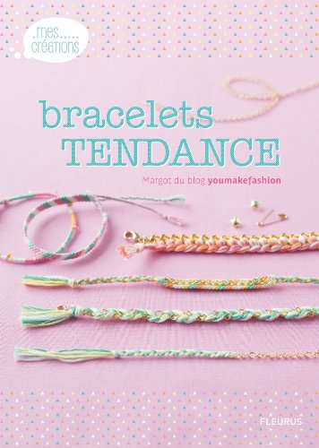 Bracelets tendance (Mes créations) (French Edition)