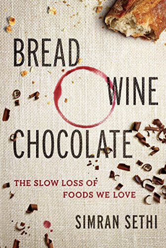Bread, Wine, Chocolate: The Slow Loss of Foods We Love (English Edition)