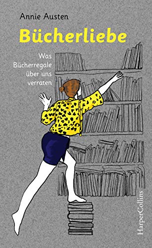 Bücherliebe - Was Bücherregale über uns verraten (German Edition)