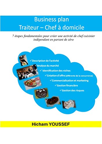 Business plan Traiteur - Chef à domicile: 7 étapes fondamentales pour créer une activité de chef cuisinier indépendant en partant de zéro (French Edition)
