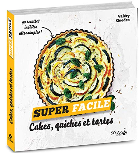 Cakes, quiches et tartes - super facile (French Edition)