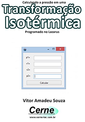 Calculando a pressão em uma  Transformação Isotérmica Programado no Lazarus (Portuguese Edition)