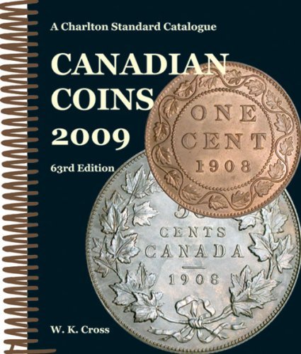 Canadian Coins 2009 A Charlton Standard Catalogue (Charlton's Standard Catalogue of Canadian Coins) by W. K. Cross (2008-07-15)