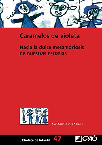 Caramelos de violeta: Hacia la dulce metamorfosis de nuestras escuelas: 047 (Biblioteca Infantil (español))