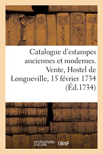 Catalogue d'estampes anciennes et modernes. Vente, Hostel de Longueville, 15 février 1734 (Arts)