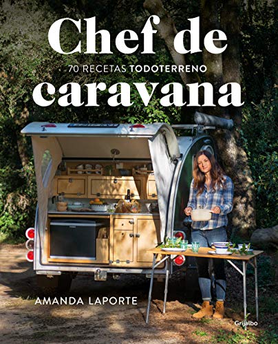 Chef de caravana: 70 recetas "todoterreno" (Sabores)