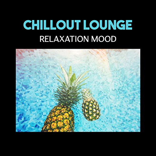 Chillout Lounge – Relaxation Mood, Positive Vibrations, Time for Calm Down and Rest in Paradise, Café Bar