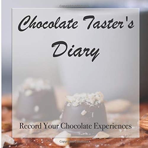 Chocolate Taster's Diary: Record Your Chocolate Experiences - Never forget a great chocolate again!