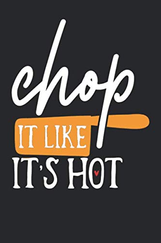 Chop It Like It's Hot Recipe Book: 6x9 Blank Recipe Cookbook, Empty Planner To Write in Your Favorite Delicious Family Cooking Recipes.