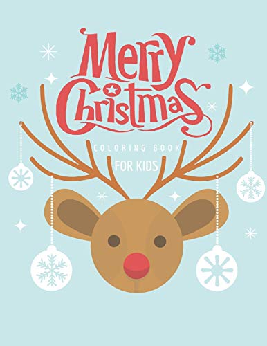 Christmas Coloring Book For Kids: Very Cute, Fun, Playful, Easy, Creative And Relaxing Christmas Colouring Pages For Children, Toddlers , Boys And ... And Older, Great Gift (8.5x11 55 pages)