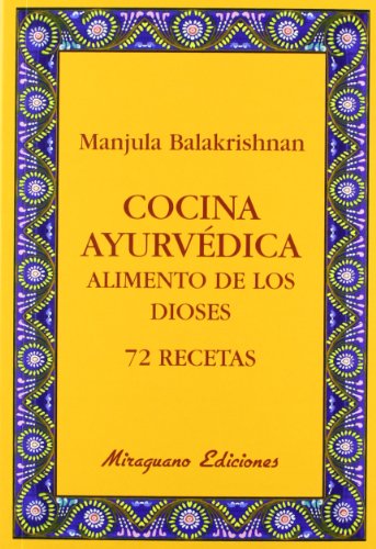 Cocina Ayurvédica. Alimento de los dioses. 72 recetas (Sugerencias)