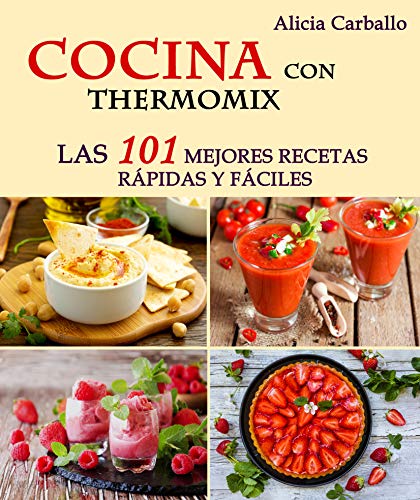 COCINA CON THERMOMIX: LAS 101 MEJORES RECETAS RÁPIDAS Y FÁCILES