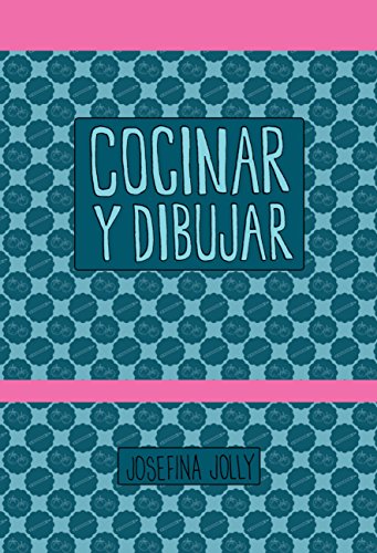 Cocinar y Dibujar: Recetas de cocina ilustradas