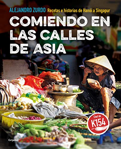 Comiendo en las calles de Asia: Recetas e historias de Han#i a Singapur (Sabores)