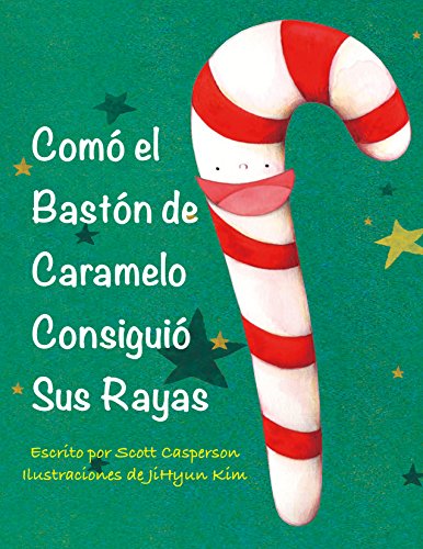 Comó el Bastón de Caramelo Consiguió Sus Rayas: How The Candy Cane Got Its Stripes (el Bastón de Caramelo de Navidad nº 1)