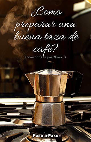 ¿Cómo preparar una buena taza de Café?: Preparación Paso a Paso del Café en cafetera Italiana y (5) cinco tipos de Café que se pueden preparar con esa base.