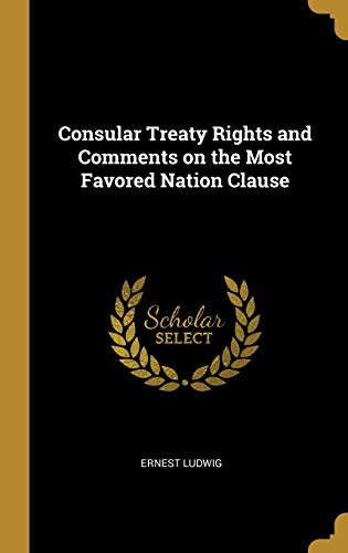 Consular Treaty Rights and Comments on the Most Favored Nation Clause