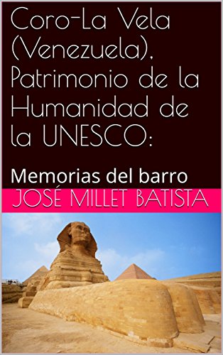 Coro-La Vela (Venezuela), Patrimonio  de la Humanidad de la UNESCO:: Memorias del barro (Venezuela Cultura ancestral nº 1)