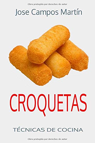 Croquetas. Técnicas de Cocina.: Escuela de cocina. Curso de cocina. Alta cocina. Cocina para todos. Secretos cocina. Mi libro de recetas. Cocinero creativo. Enciclopedia sabores. Cocina latina.