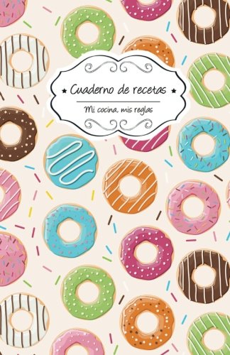 Cuaderno de recetas: Donuts: Volume 9 (Mi cocina, Mis reglas)