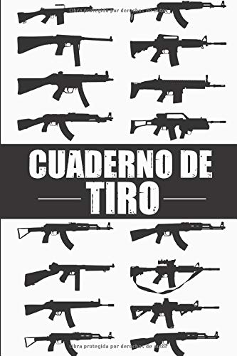 Cuaderno de tiro: Es un diario de tiro - Formato 16 cm x 23 cm , de 102 páginas - Es el cuaderno ideal para llevar un registro completo de sus disparos