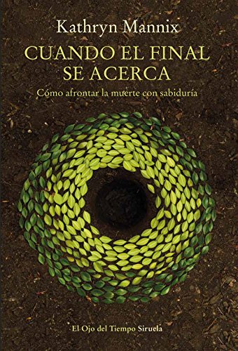 Cuando el final se acerca: Cómo afrontar la muerte con sabiduría: 105 (El Ojo del Tiempo)