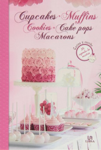 Cupcakes, Muffins, Cookies Cake Pops, Macarons (Mi agenda de recetas)