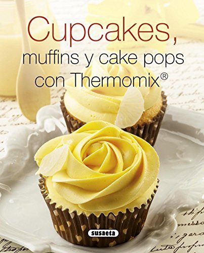 Cupcakes, Muffins Y Cake Pops Con Thermomix (El Rincón Del Paladar)