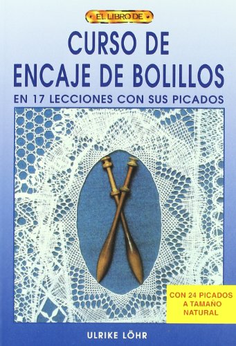 Curso de encaje de bolillos : en 17 lecciones con sus picados