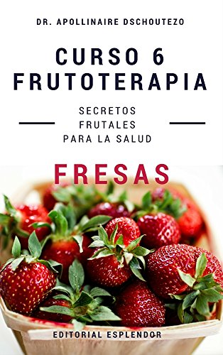 CURSO DE FRUTOTERAPIA Vol.6 FRESAS Y SMOTHIES