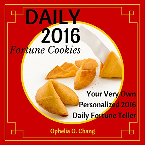 Daily 2016 Fortune Cookies: YOUR VERY OWN PERSONALIZED 2016 DAILY FORTUNE TELLER (English Edition)