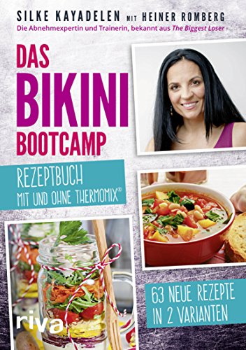 Das Bikini-Bootcamp – Rezeptbuch mit und ohne Thermomix®: 63 Rezepte in 2 Varianten (German Edition)