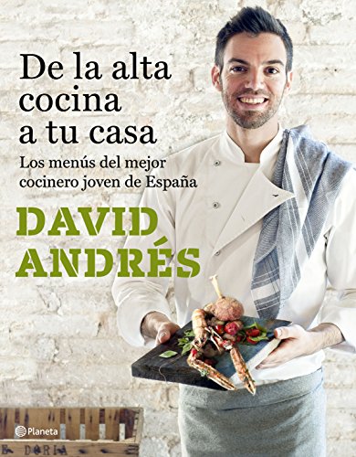 De la alta cocina a tu casa: Los menús del mejor cocinero joven de España (Planeta Cocina)