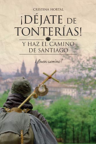 Déjate de tonterías: Y haz el Camino de Santiago: Volume 2