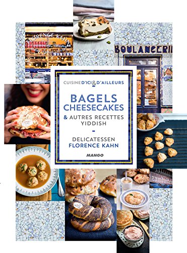 Delicatessen - Bagels, cheesecakes et autres recettes Yiddish (Cuisine d'ici et d'ailleurs) (French Edition)