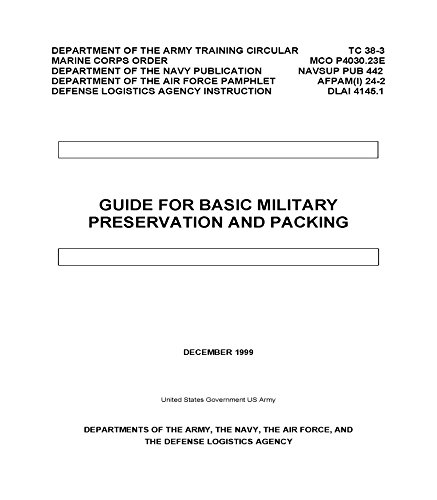 Department of the Army Training Circular TC 38-3 MCO P4030.23E NAVSUP PUB 442 AFPAM(I) 24-2 DLAI 4145.1 Guide for Basic Military Preservation and Packing December 1999 (English Edition)