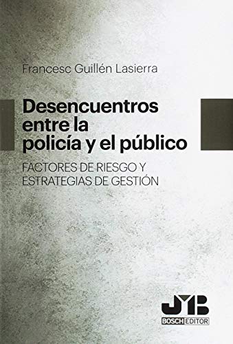 Desencuentros entre la Policía y el público. Factores de riesgo y estrategias de gestión