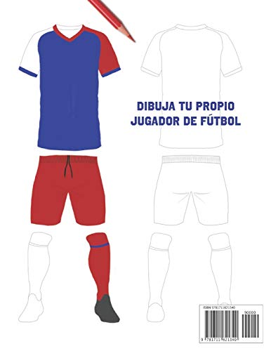 Dibuja Tu Propio Jugador De Fútbol: Libro de Colorear de Diseño de Kit de Fútbol