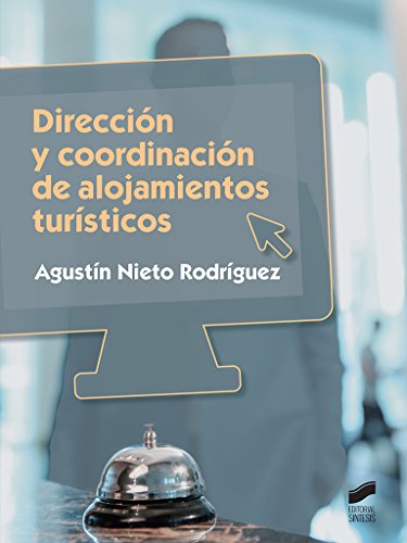 Dirección y coordinación de alojamientos turísticos: 73 (Hostelería y Turismo)