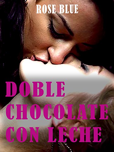 Doble chocolate con leche: Mi primer trío lesbico