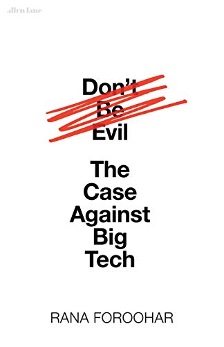 Don't Be Evil: The Case Against Big Tech (English Edition)