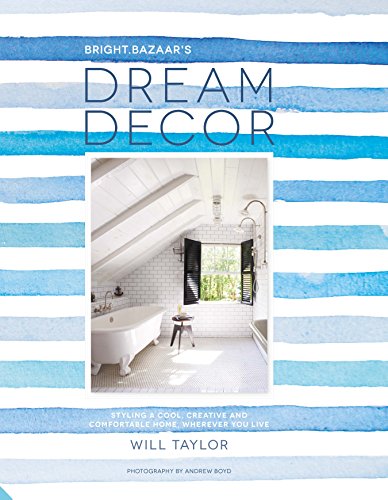 Dream Decor: Styling Cool. Creative And Comfortabl