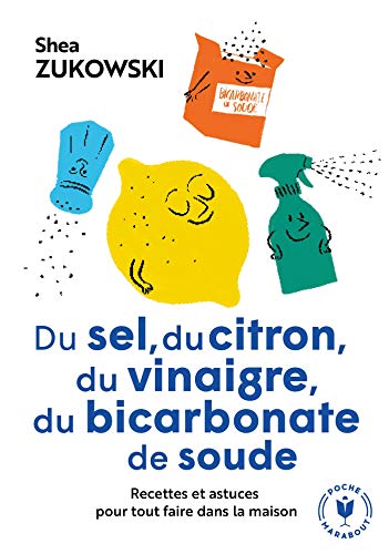 Du sel, du citron, du vinaigre, du bicarbonate de soude: Recettes et astuces pour tout faire dans la maison: 31600 (Organisation Familiale)