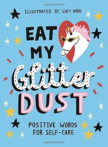 Eat My Glitter Dust: Positive Words for Self-care