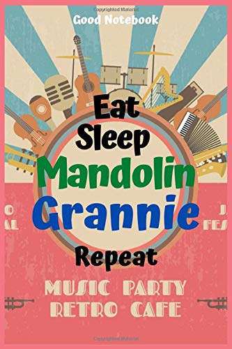 Eat Sleep Mandolin Grannie Repeat: Blank lined Journal,Gift for Grannie Mandolin lovers ,120 pages 6*9  (Funny gift for Grannie Mandolin lovers)